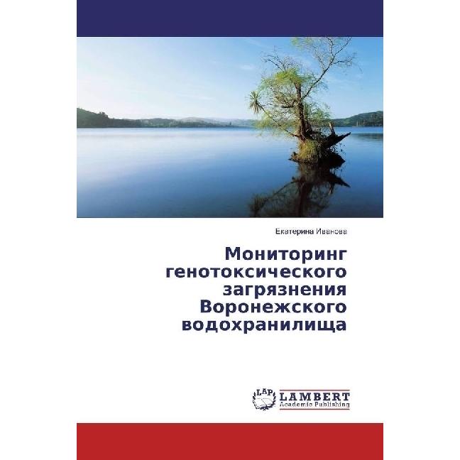 Monitoring genotoxicheskogo zagryazneniya Voronezhskogo vodohranilishha, Fachbücher von Ekaterina Ivanova