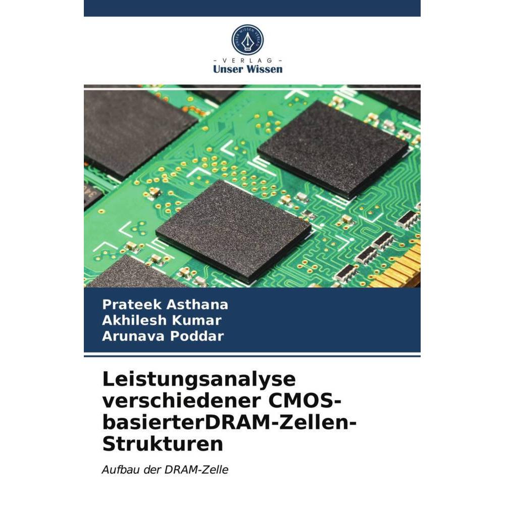 Leistungsanalyse verschiedener CMOS-basierterDRAM-Zellen-Strukturen, Fachbücher von Akhilesh Kumar, Prateek Asthana, Aru...