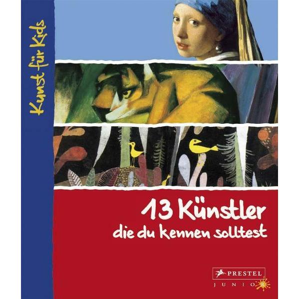 13 Künstler, die du kennen solltest, Kinderbücher von Angela Wenzel