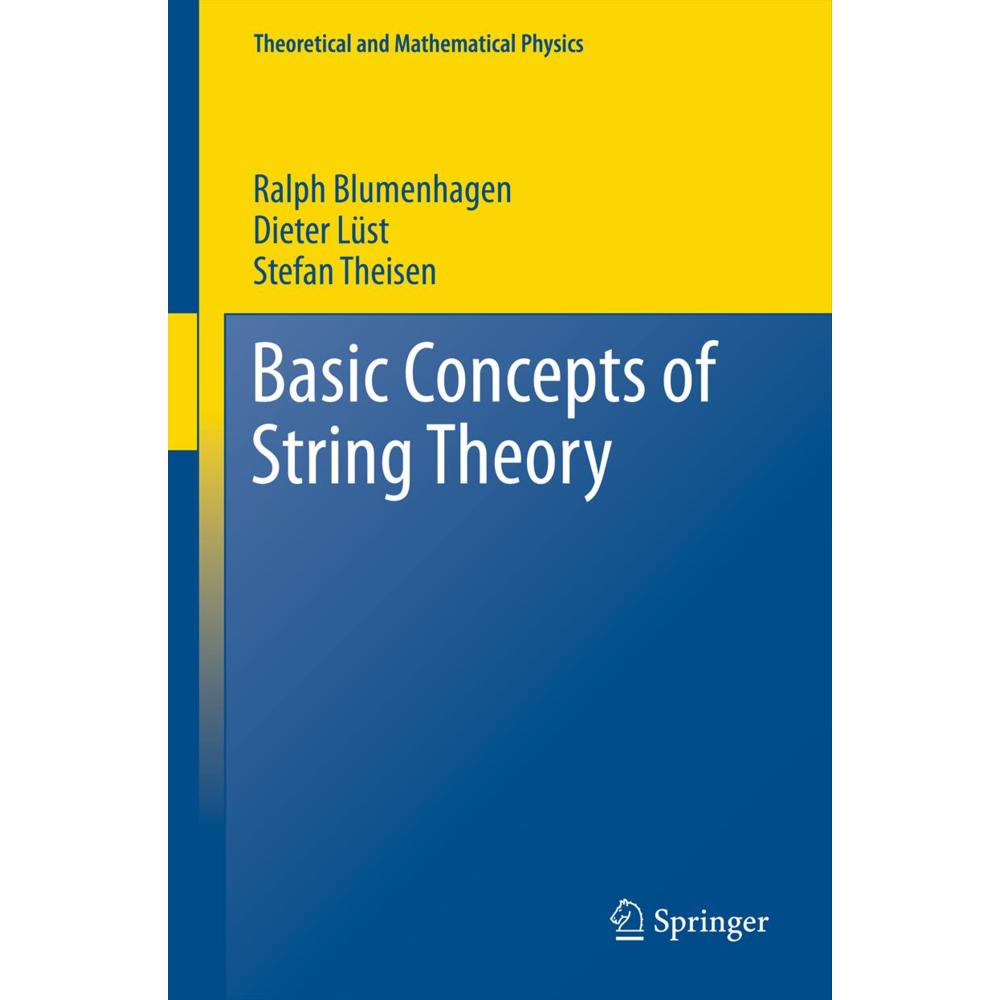 Basic Concepts of String Theory, Fachbücher von Dieter Lüst, Stefan Theisen, Ralph Blumenhagen