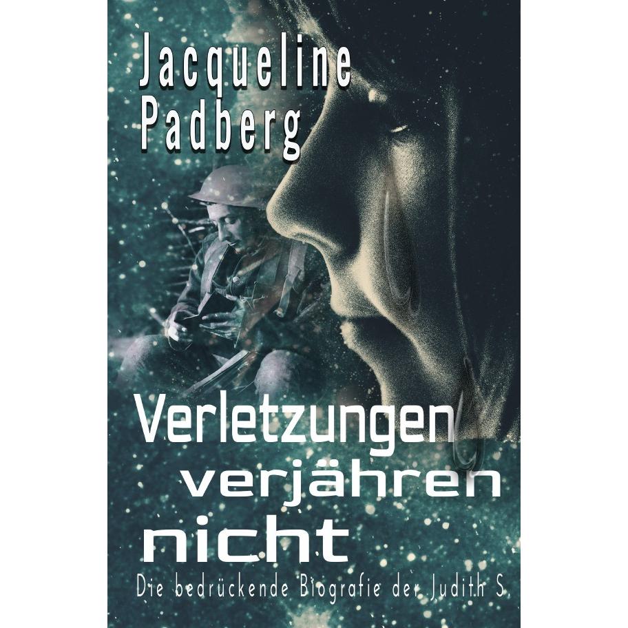 Verletzungen verjähren nicht, Belletristik von Jacqueline Padberg