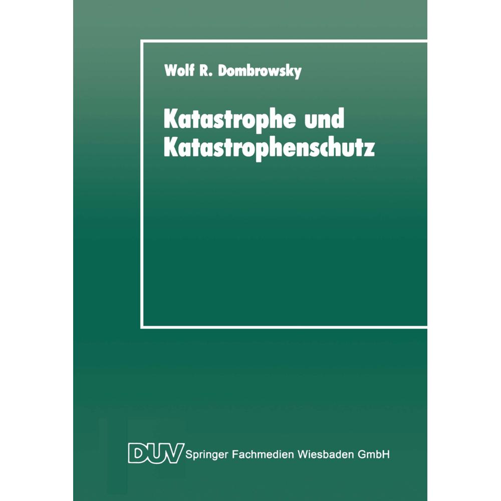 Katastrophe und Katastrophenschutz, Fachbücher von Wolf R. Dombrowsky