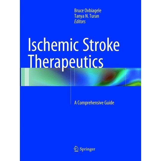 Ischemic Stroke Therapeutics, Fachbücher von Bruce Ovbiagele, Tanya N. Turan