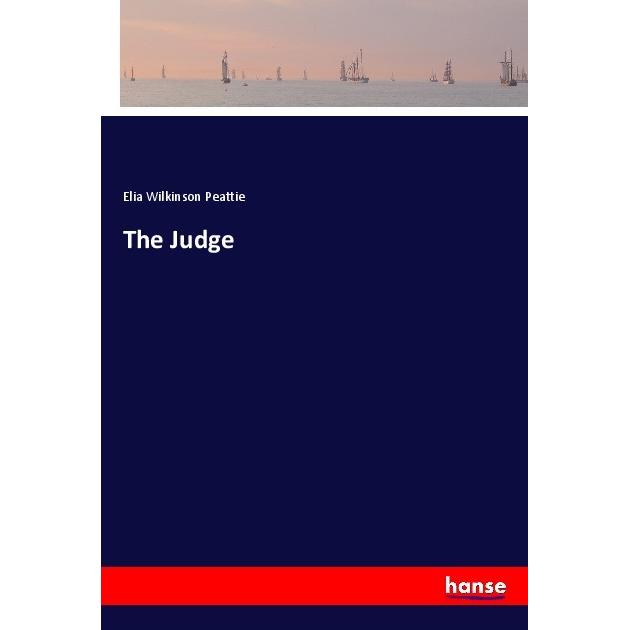 The Judge, Belletristik von Elia Wilkinson Peattie
