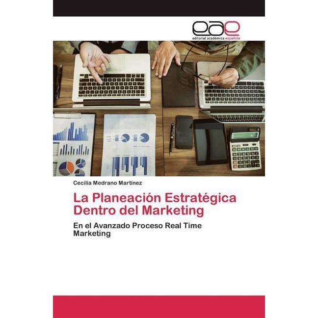 La Planeación Estratégica Dentro del Marketing, Fachbücher von Cecilia Medrano Martínez
