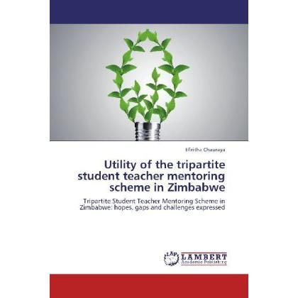 Utility of the tripartite student teacher mentoring scheme in Zimbabwe, Fachbücher
