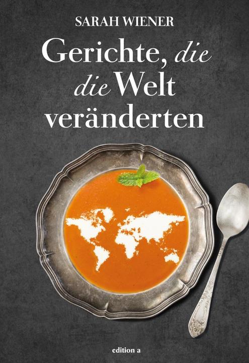 Produktbild Gerichte, die die Welt veränderten (Deutsch, Sarah Wiener, 2018)