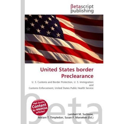 United States border Preclearance, Fachbücher von Lambert M. Surhone, Miriam T. Timpledon, Susan F. Marseken