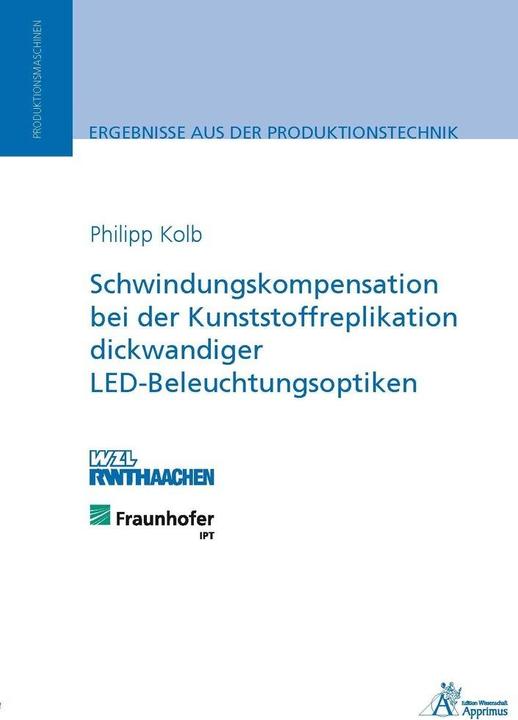 Energie-Label Schwindungskompensation bei der Kunststoffreplikation dickwandiger LED-Beleuchtungsoptiken (Deutsch, Philipp Rüdiger Kolb, 2014)