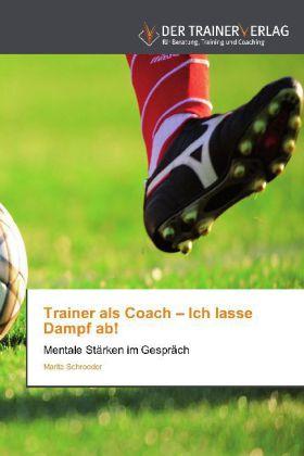 Produktbild Trainer als Coach - Ich lasse Dampf ab! (Deutsch, Marita Schroeder, 2012)