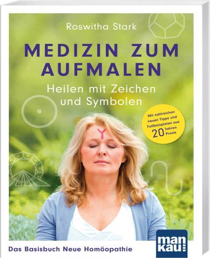 Image du produit Medizin zum Aufmalen: Heilen mit Zeichen und Symbolen. Das Basisbuch Neue Homöopathie (Allemand, Roswitha Stark, 2023)