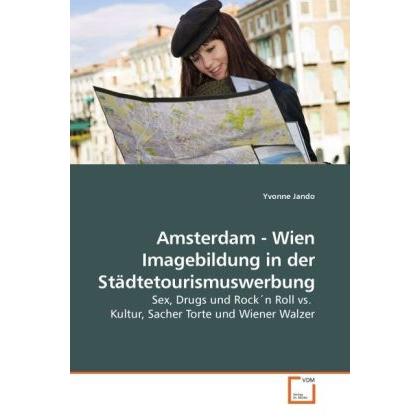 Amsterdam - Wien Imagebildung in der Städtetourismuswerbung, Fachbücher von Yvonne Jando