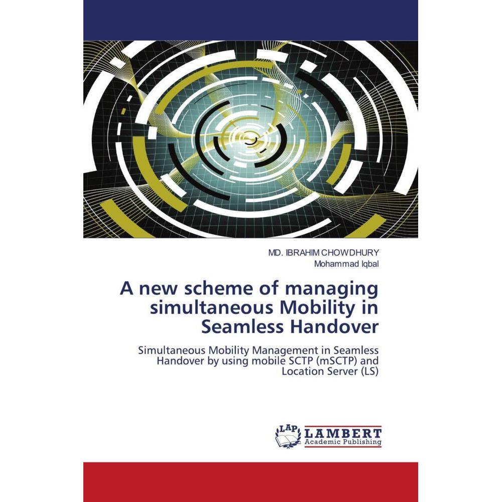 A new scheme of managing simultaneous Mobility in Seamless Handover, Fachbücher von Md. Ibrahim Chowdhury, Mohammad Iqba...