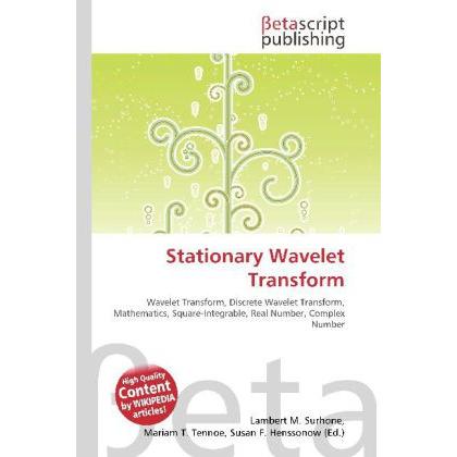 Stationary Wavelet Transform, Fachbücher von Lambert M. Surhone, Mariam T. Tennoe, Susan F. Henssonow