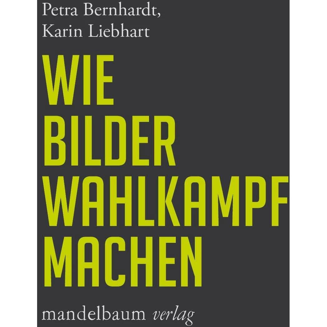 Thumbnail - Wie Bilder Wahlkampf machen, Fachbücher von Karin Liebhart, Petra Liebhart