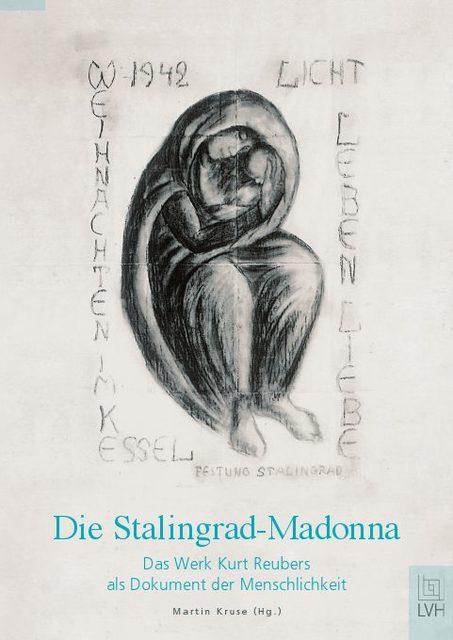 Actual product image Die Stalingrad-Madonna: Das Werk Kurt Reubers als Dokument der Menschlichkeit (German, Martin Kruse, 2012)