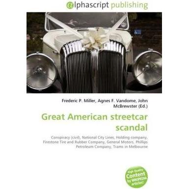 Great American streetcar scandal, Fachbücher von Agnes F. Vandome, Frederic P. Miller, John McBrewster