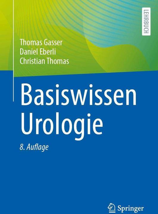 Basiswissen Urologie (Deutsch, Thomas Gasser, Daniel Eberli, Christian Thomas, 2024)