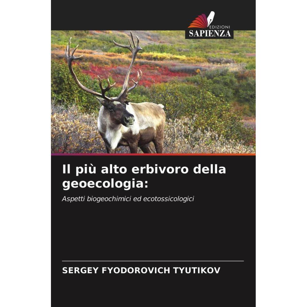 Il più alto erbivoro della geoecologia:, Fachbücher von Sergey Fyodorovich Tyutikov