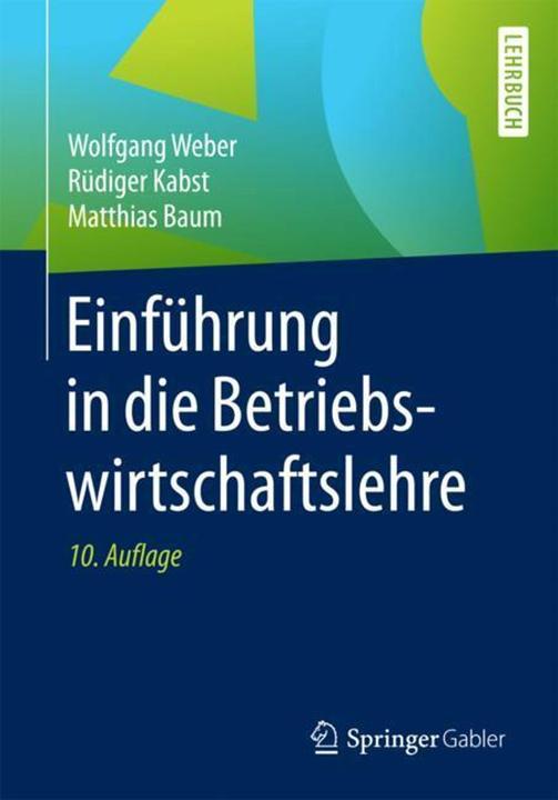 Produktbild Einführung in die Betriebswirtschaftslehre (Deutsch, Matthias Baum, Rüdiger Kabst, Wolfgang Weber, 2017)
