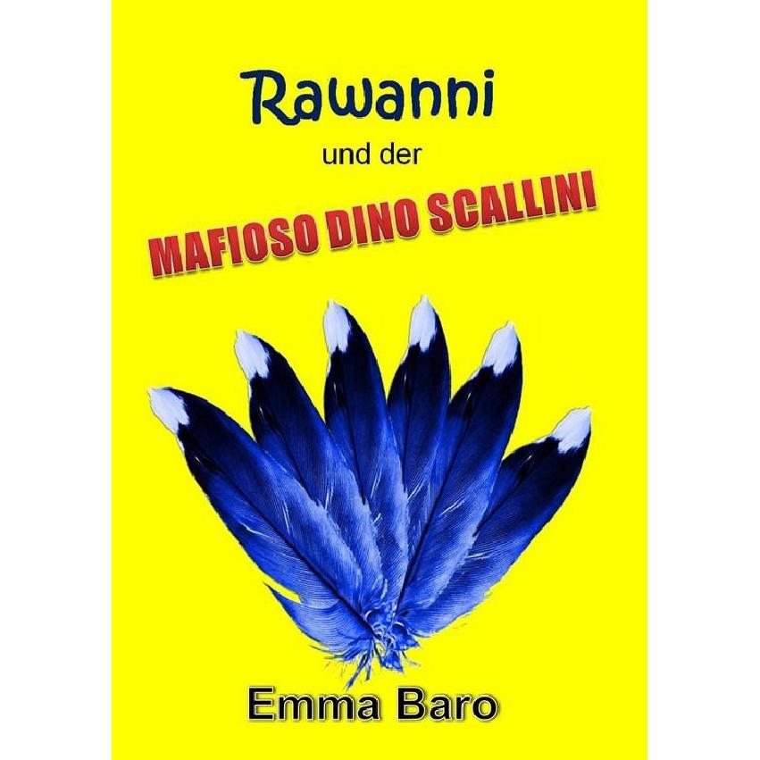 Rawanni / Rawanni und der Mafioso Dino Scallini, Belletristik von Emma Baro