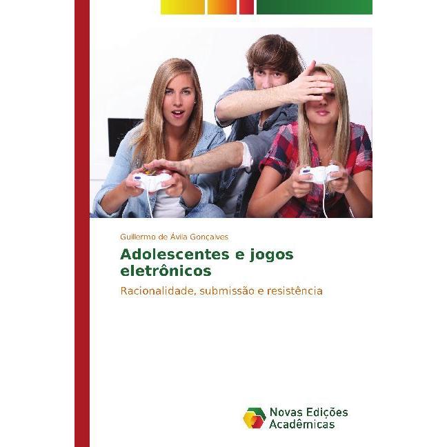 Adolescentes e jogos eletrônicos, Fachbücher von Guillermo de Ávila Gonçalves