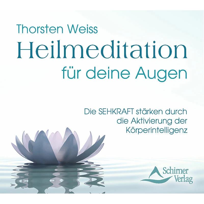 Heilmeditation für deine Augen, Hörbücher von Thorsten Weiss, Schirner Verlag