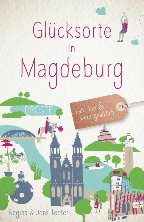 Produktbild Glücksorte in Magdeburg (Deutsch, Jens Tödter, Regina Tödter, 2023)
