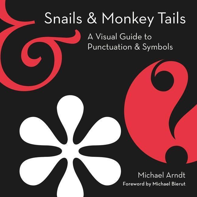 Snails and Monkey Tails: A Visual Guide to Punctuation & Symbols, Sachbücher von Michael Arndt
