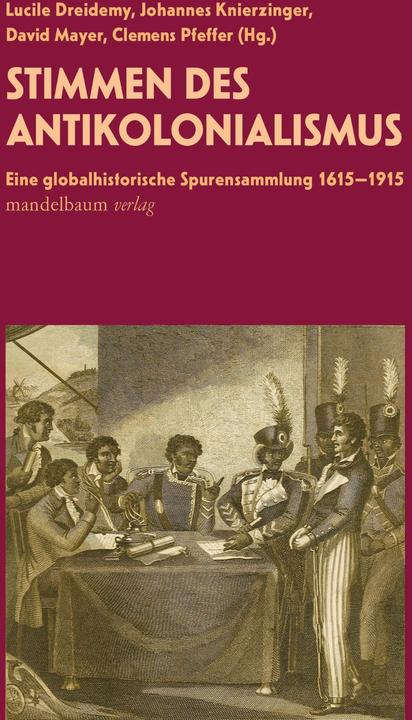 Stimmen des Antikolonialismus (German, Clemens Pfeffer, David Mayer, Johannes Knierzinger, Lucile Dreidemy, 2025)