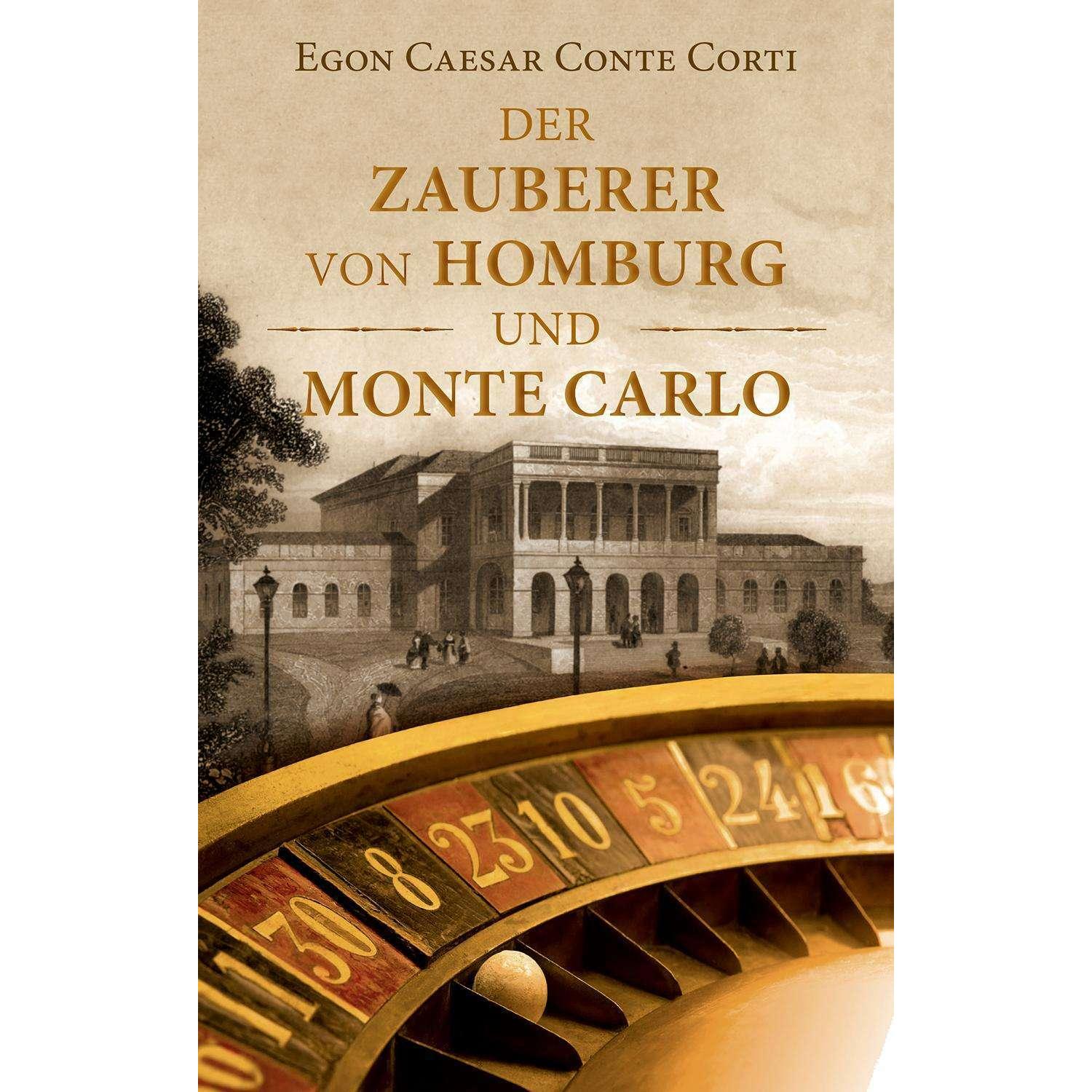 Der Zauberer von Homburg und Monte Carlo, Sachbücher von Egon Caesar Conte Corti