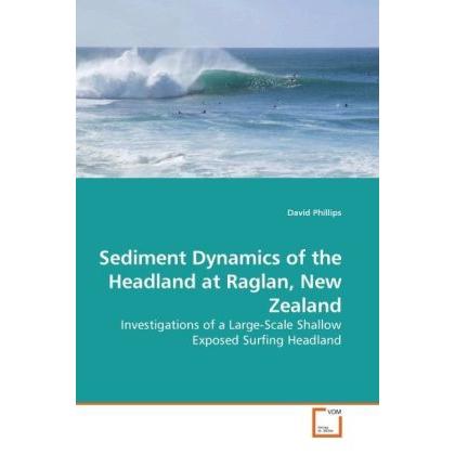 Sediment Dynamics of the Headland at Raglan, New Zealand, Fachbücher von David Phillips