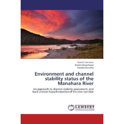 Environment and channel stability status of the Manahara River, Fachbücher von Naresh Tamrakar, Pramila Shrestha, Ramita...