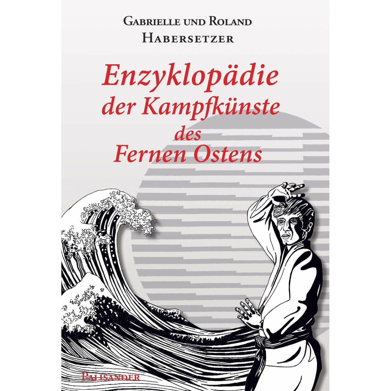 Enzyklopädie der Kampfkünste des Fernen Ostens, Ratgeber von Roland Habersetzer, Gabrielle Habersetzer
