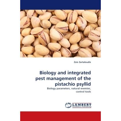 Biology and integrated pest management of the pistachio psyllid, Fachbücher von Zois Zartaloudis