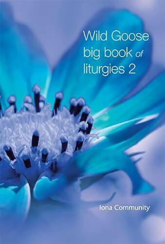 Wild Goose Big Book of Liturgies volume 2 (Englisch, The Iona Community, 2018)
