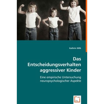 Das Entscheidungsverhalten aggressiver Kinder, Fachbücher