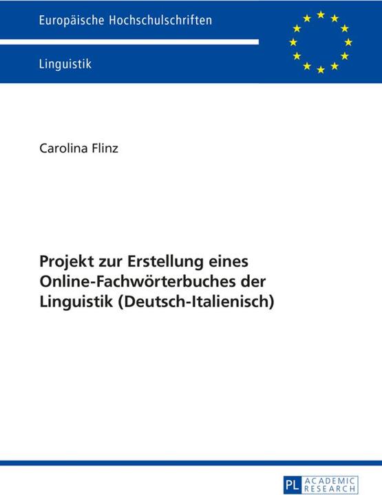 Produktbild Projekt zur Erstellung eines Online-Fachwörterbuches der Linguistik (Deutsch-Italienisch) (Deutsch, Carolina Flinz, 2014)