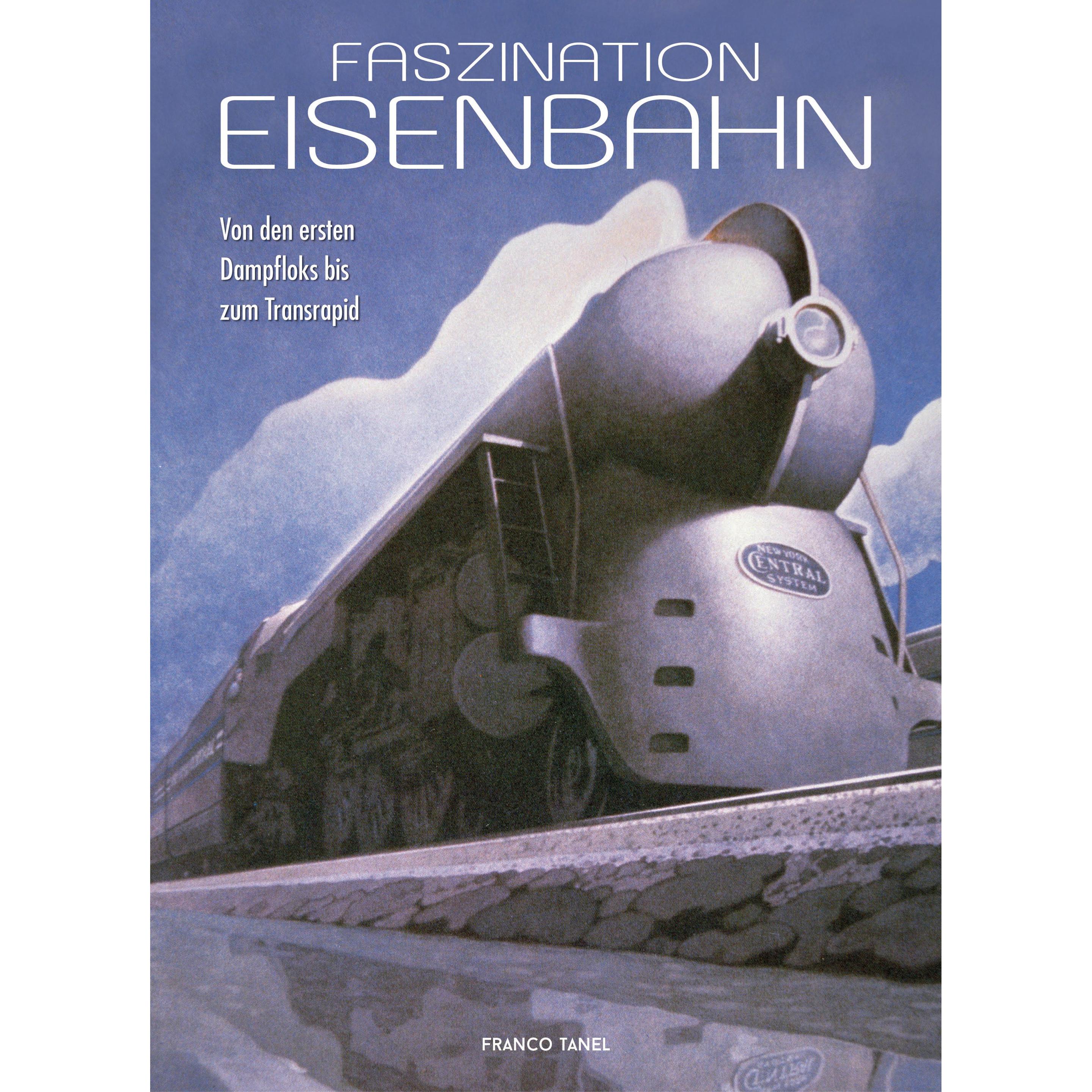 Faszination Eisenbahn, Ratgeber von Franco Tanel, Annette Ostlaender, Sylvia Antz