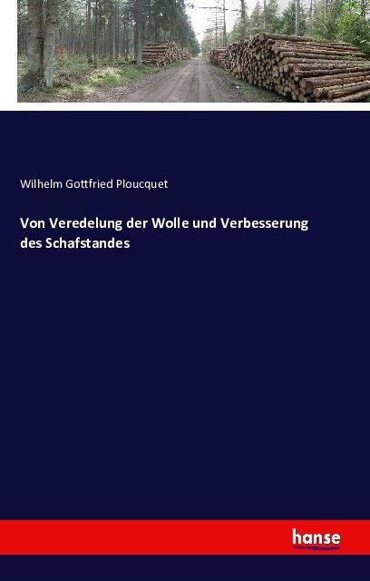 Produktbild Von Veredelung der Wolle und Verbesserung des Schafstandes (Deutsch, Wilhelm Gottfried Ploucquet, 2016)