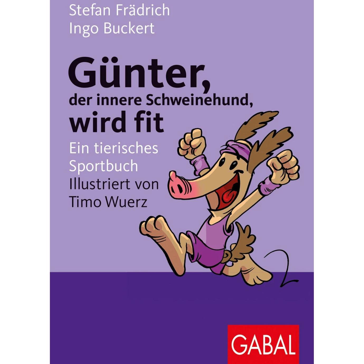 Günter, der innere Schweinehund, wird fit, Ratgeber von Stefan Frädrich, Timo Wuerz, Ingo Buckert