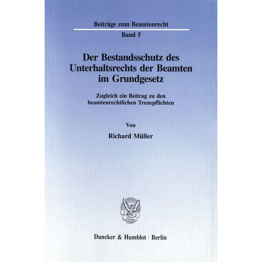 Der Bestandsschutz des Unterhaltsrechts der Beamten im Grundgesetz., Fachbücher von Richard Müller