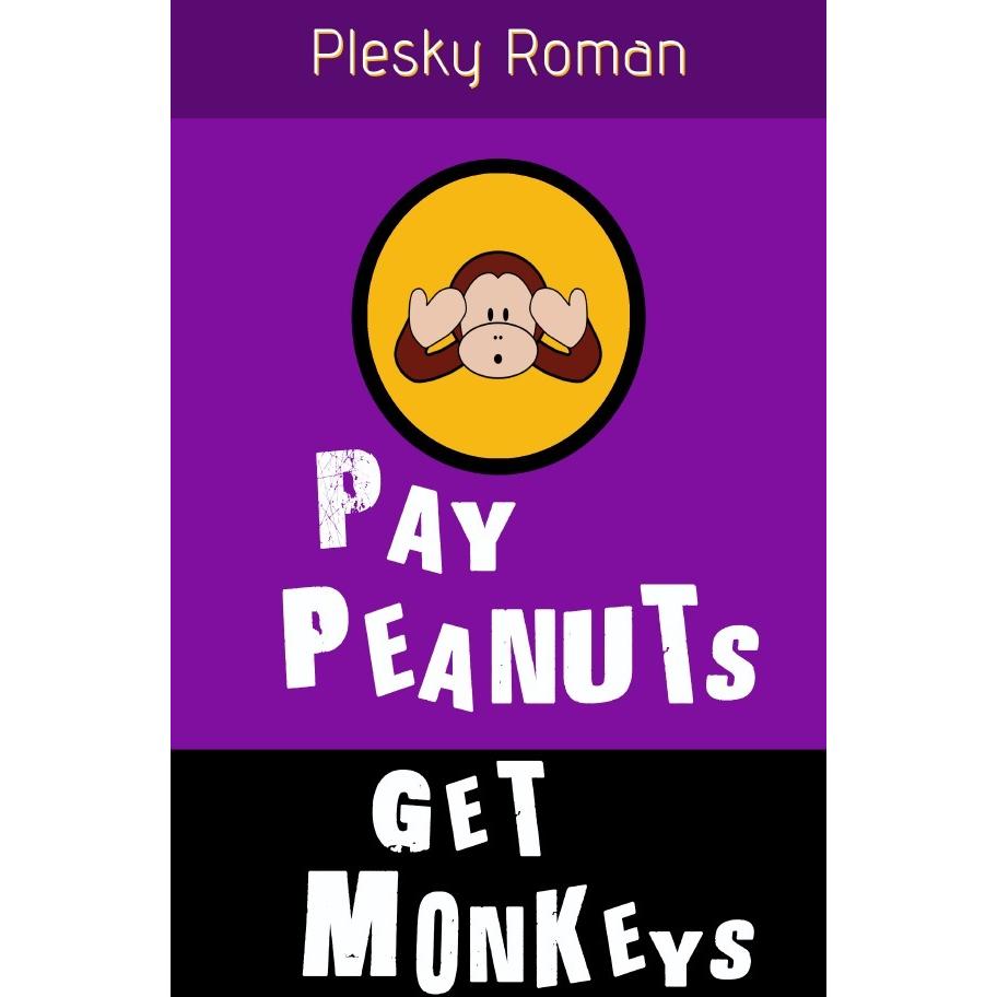 Pay Peanuts, get Monkeys!, Ratgeber von Roman Plesky