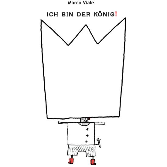 Ich bin der König!, Kinderbücher von Marco Viale