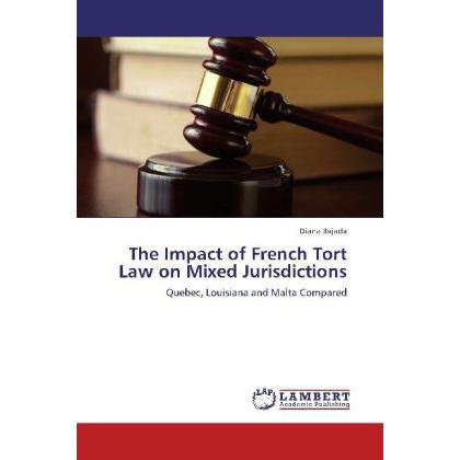 The Impact of French Tort Law on Mixed Jurisdictions, Fachbücher von Diana Bajada