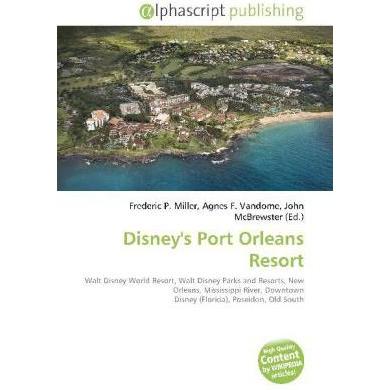 Disney's Port Orleans Resort, Ratgeber von Agnes F. Vandome, Frederic P. Miller, John McBrewster