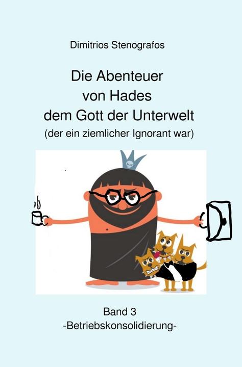 Produktbild Die Abenteuer von Hades dem Gott der Unterwelt (der ein ziemlicher Ignorant war) Band 3 -Betriebskon (Dimitrios Stenografos, 2021)