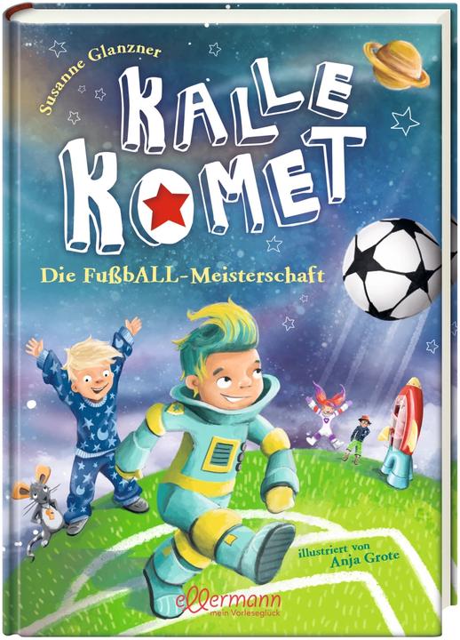 Produktbild Kalle Komet. Die FussbALL-Meisterschaft (Deutsch, Susanne Glanzner, 2018)
