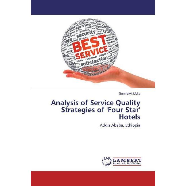 Analysis of Service Quality Strategies of 'Four Star' Hotels, Fachbücher von Samrawit Molla