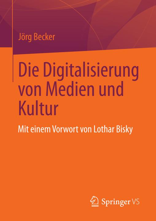 Produktbild Die Digitalisierung von Medien und Kultur (Deutsch, Jörg Becker, 2012)